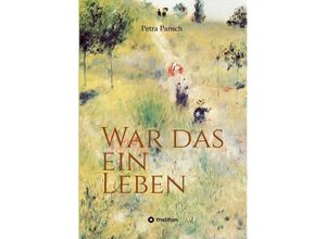 9783347543270 - War das ein Leben - Petra Pansch Kartoniert (TB)