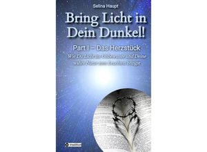 9783347552906 - Bring Licht in Dein Dunkel! - Schattenarbeit und Potentialentfaltung - Selina Haupt Kartoniert (TB)