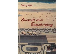 9783347560079 - Zwiespalt einer Entscheidung - Georg Möhl Kartoniert (TB)