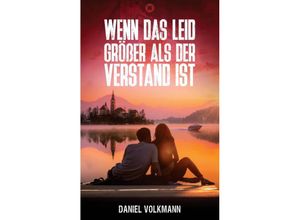 9783347561489 - Wenn das Leid größer als der Verstand ist - Daniel Volkmann Kartoniert (TB)