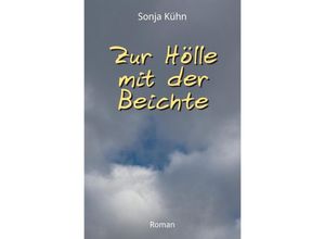 9783347562288 - Zur Hölle mit der Beichte - Sonja Kühn Kartoniert (TB)