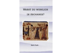 9783347567078 - Warst du wirklich in Archanes? - Karin Fruth Kartoniert (TB)