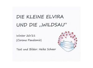 9783347568266 - Die kleine Elvira und die WILDSAU - Heike Schaer Kartoniert (TB)