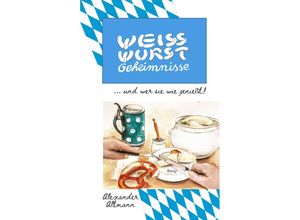 9783347571518 - Weisswurst Geheimnisse - Alexander Altmann Gebunden