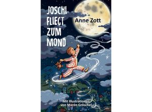 9783347575639 - Joschi fliegt zum Mond - Anne Zott Kartoniert (TB)