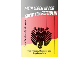 9783347576070 - Mein Leben in der kaputten Republik - Sven Butzkies-Schiemann Kartoniert (TB)