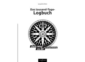 9783347576650 - Das tausend-Tage-Logbuch Ratgeber Wege zu dir selbst So arbeitest Du mit Design Thinking Journal Tagebuch - Jacqueline Otten Kartoniert (TB)