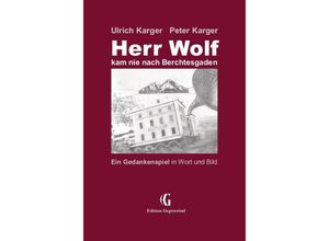 9783347577237 - Herr Wolf kam nie nach Berchtesgaden - Ulrich Karger Peter Karger Kartoniert (TB)