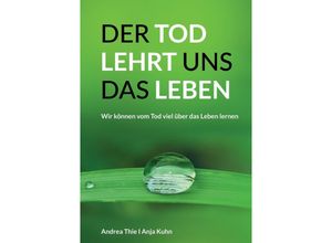 9783347579361 - Der Tod lehrt uns das Leben - Anja Kuhn Andrea Thie Kartoniert (TB)