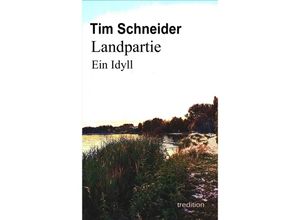 9783347582385 - Landpartie Ein Idyll - Tim Schneider Kartoniert (TB)