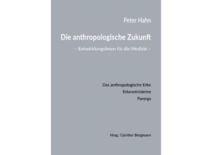 9783347583139 - Die anthropologische Zukunft - Peter Hahn Kartoniert (TB)