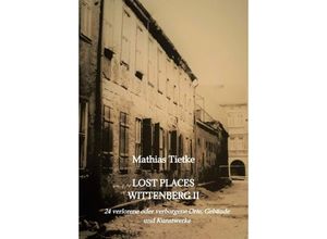 9783347585010 - Lost Places Wittenberg II - Mathias Tietke Kartoniert (TB)