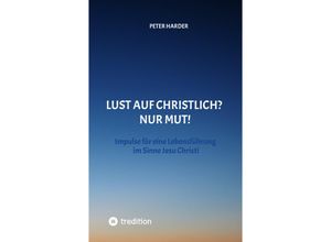 9783347586383 - Die Aussagen Jesu Christi sollten auch heute Richtschnur für unser Leben sein Welche Möglichkeiten es gibt beschreibt der Autor anschaulich und lebendig mit einer Prise Humor und immer positiv - Peter Harder Kartoniert (TB)