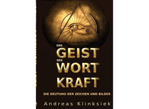 9783347591097 - Der Geist der Wort Kraft - Andreas Klinksiek Kartoniert (TB)