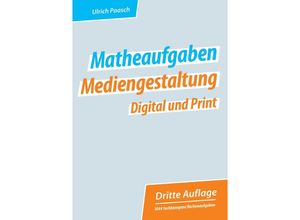 9783347591998 - Matheaufgaben Mediengestaltung Digital und Print - Ulrich Paasch Kartoniert (TB)