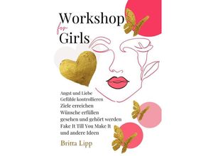 9783347592469 - Workshop for Girls - Ein Buch fürs Leben für Mädchen zwischen 12 und 16 Jahren - Britta Lipp Kartoniert (TB)