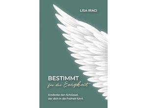 9783347594159 - BESTIMMT für die Ewigkeit - Dein Ratgeber wie du Gott praktisch im Alltag erleben kannst - Lisa Iraci Kartoniert (TB)