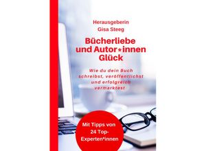 9783347596146 - Bücherliebe und Autor*innenGlück - Gisa Steeg Sandra Blabl Eva Laspas Katja Benny Arno Müller Kartoniert (TB)