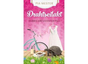 9783347597273 - Drahtseilakt - Hubbis dreizehnter Fall - Pia Mester Kartoniert (TB)