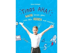 9783347597921 - Tinas AHA! Eine Geschichte für Schüler über erfolgreiches Lernen - Marion Mohnhaupt Kartoniert (TB)