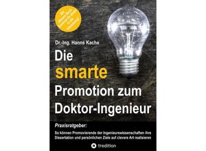 9783347598591 - Die smarte Promotion zum Doktor-Ingenieur - Hanns Kache Kartoniert (TB)