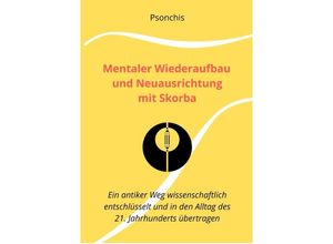 9783347600720 - Mentaler Wiederaufbau und Neuausrichtung mit Skorba - Build Brains Back Better With Skorba -  Psonchis Kartoniert (TB)