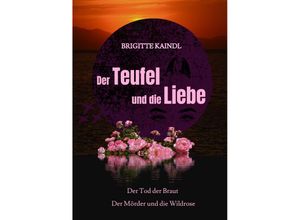 9783347602502 - Der Teufel und die Liebe - Brigitte Kaindl Brenda Leb Kartoniert (TB)