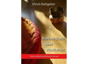 9783347603462 - Kleines Buch über Meditation - Ulrich Rathgeber Kartoniert (TB)