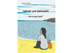 9783347604414 - Heimat und Sehnsucht - Gudrun Nilius Kartoniert (TB)