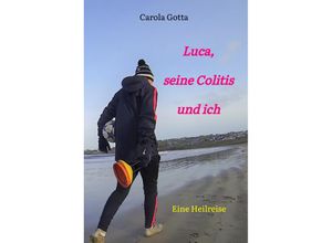 9783347606036 - Luca seine Colitis und ich - Carola Gotta Kartoniert (TB)