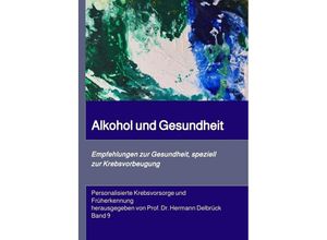 9783347606999 - Alkohol und Gesundheit Empfehlungen zur Krebs-vorbeugung   Krebs Rat & Hilfe Bd9 - Hermann Delbrück Kartoniert (TB)