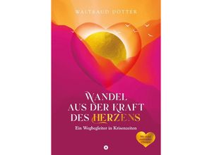 9783347610743 - Wandel aus der Kraft des Herzens - Waltraud Dötter Kartoniert (TB)