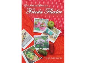 9783347612501 - Ein Jahr im Leben von Frieda Flieder - Tanja Selentschik Kartoniert (TB)