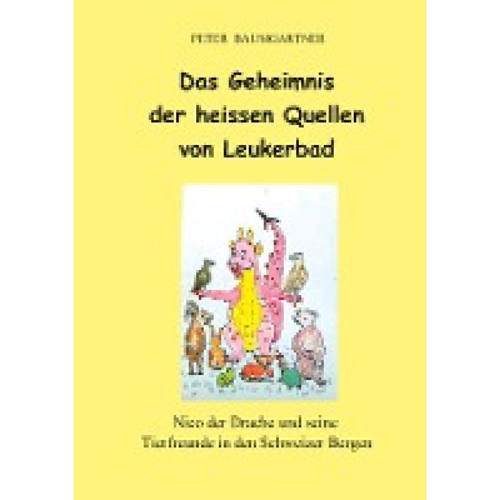 9783347613652 - Baumgartner Peter Das Geheimnis der heissen Quellen von Leukerbad - ein Kinderbuch mit vielen Tieren