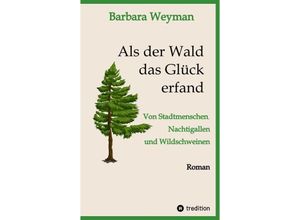 9783347620780 - Als der Wald das Glück erfand - Barbara Weyman Kartoniert (TB)