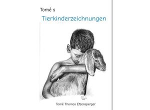 9783347625099 - Tomé s Tierkinderzeichnungen - Tomé Thomas Etzensperger Kartoniert (TB)