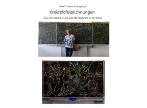 9783347627543 - Kreidetafelzeichnungen   die gute alte Schultafel - Tomé Thomas Etzensperger Kartoniert (TB)