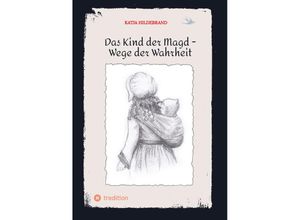 9783347631953 - Das Kind der Magd - Wege der Wahrheit - Katja Hildebrand Kartoniert (TB)