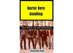 9783347632448 - Harter Kern Sendling - 70er und 80er Jahre in Echtzeit - Christian Paul Kartoniert (TB)