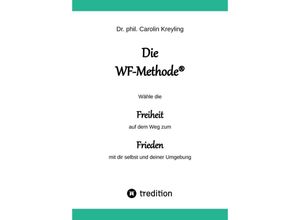 9783347636989 - Die WF-Methode - eine nachhaltige und effektive Möglichkeit Konflikte zu lösen! - Carolin Kreyling Kartoniert (TB)