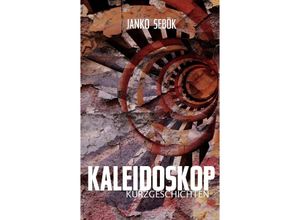 9783347637214 - Kaleidoskop Kurzgeschichten - Janko Sebök Kartoniert (TB)