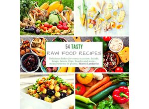 9783347638112 - 54 Tasty Raw Food Recipes Delicious dishes for every occasion - Mattis Lundqvist Kartoniert (TB)