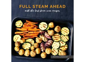 9783347639423 - Full Steam Ahead with the best steam oven recipes - Mattis Lundqvist Kartoniert (TB)