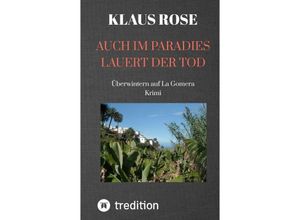 9783347640177 - AUCH IM PARADIES LAUERT DER TOD - Klaus Rose Kartoniert (TB)