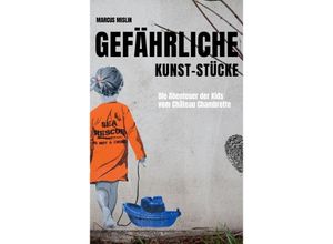 9783347640276 - Gefährliche Kunst-Stücke - Marcus Mislin Kartoniert (TB)