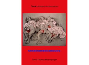 9783347640306 - Knabenbeschneidung   Ausstellung gegen das neue Beschneidungsgesetz der Bundesregierung - Tomé Thomas Etzensperger Kartoniert (TB)