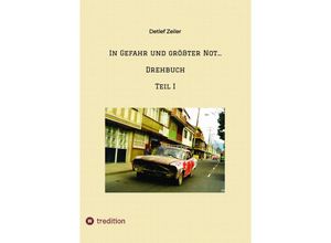 9783347640733 - In Gefahr und größter Not Drehbuch - Detlef Zeiler Kartoniert (TB)