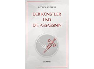 9783347646506 - Der Künstler und die Assassinin - Patrick Wunsch Kartoniert (TB)