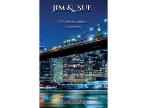 9783347648241 - Jim & Sue - Die etwas andere Lovestory - Jessica Lobe Kartoniert (TB)