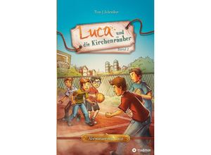 9783347649651 - Luca und die Kirchenräuber - Tom J Schreiber Kartoniert (TB) 9783347649651 - Luca und die Kirchenräuber - Tom J Schreiber Kartoniert (TB)